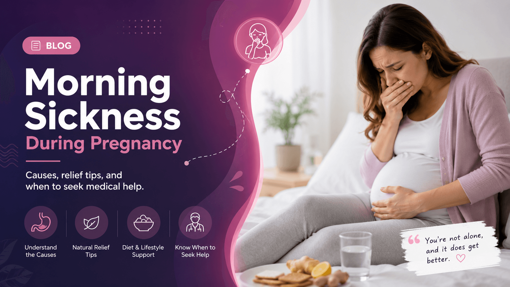 Morning Sickness During Pregnancy: Causes, Symptoms, Relief Tips and When to Seek Help