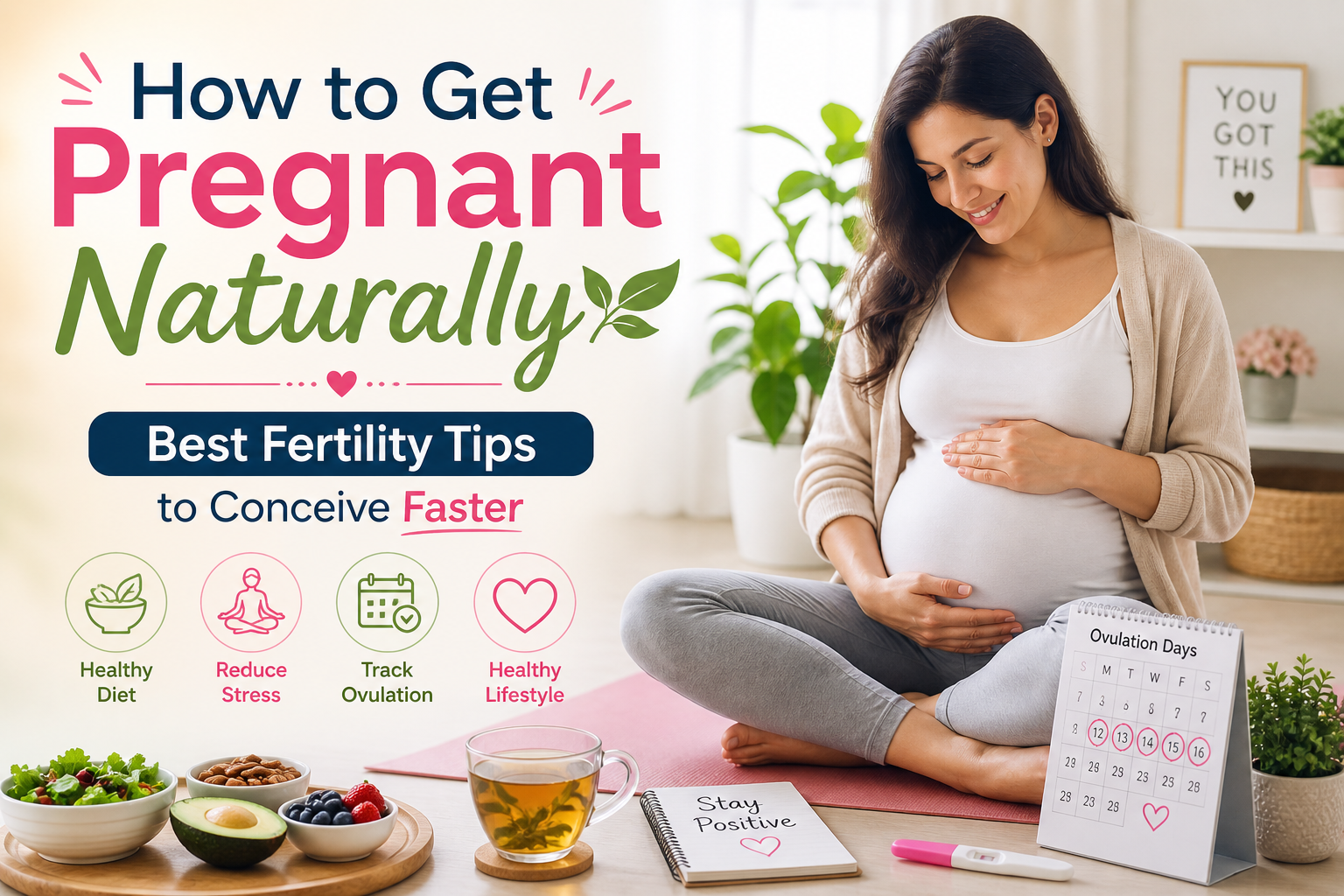 How to Get Pregnant Naturally: Best Fertility Tips to Conceive Faster