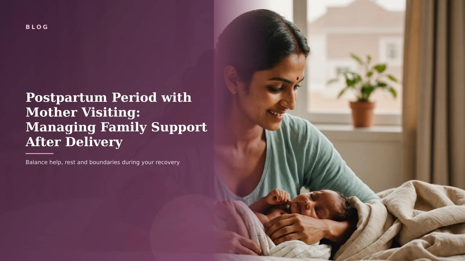 Postpartum Period with Mother Visiting: How to Manage Family Support After Delivery